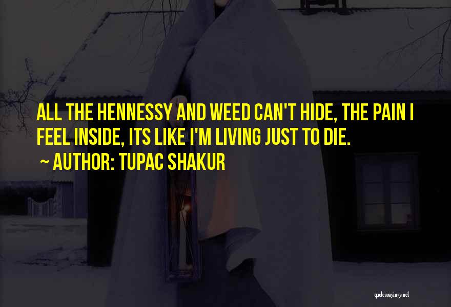 Hennessy Quotes By Tupac Shakur