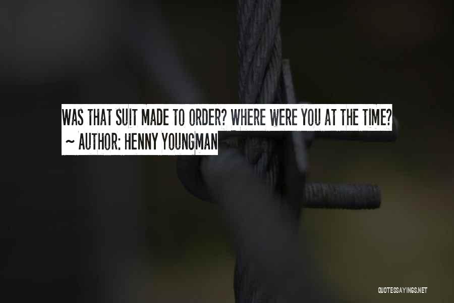 Henny Quotes By Henny Youngman