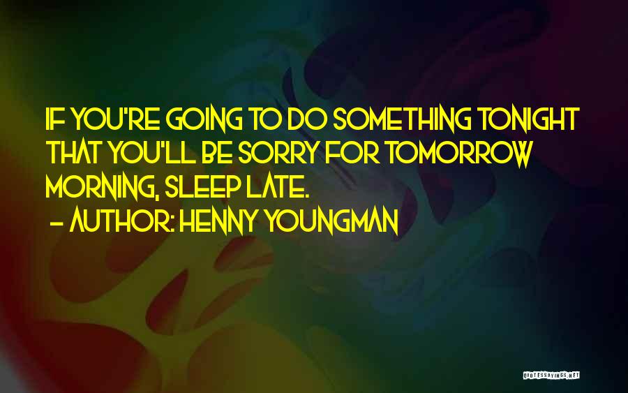 Henny Quotes By Henny Youngman