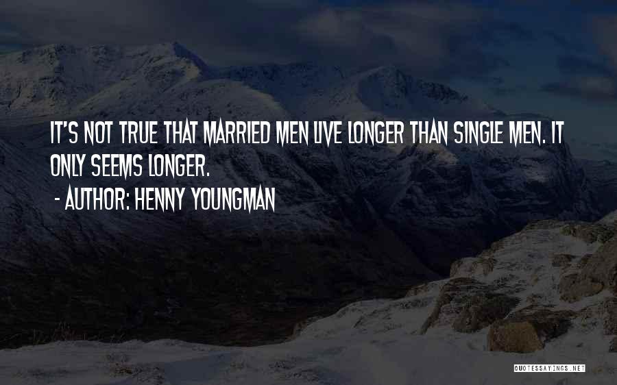 Henny Quotes By Henny Youngman