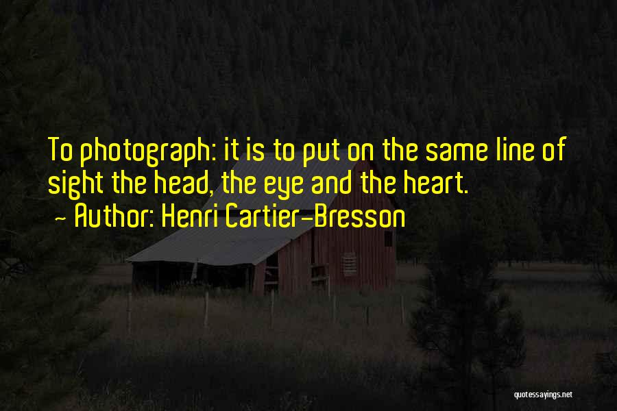 Henri Cartier-Bresson Quotes 795228