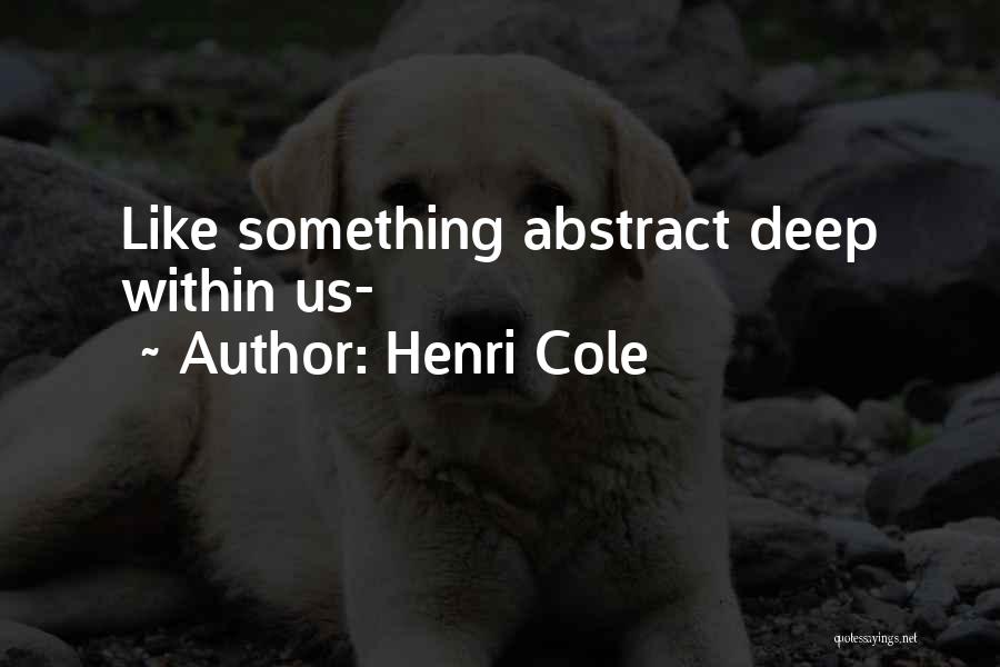 Henri Cole Quotes 2017379