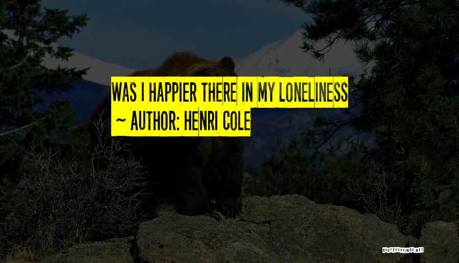 Henri Cole Quotes 2049942