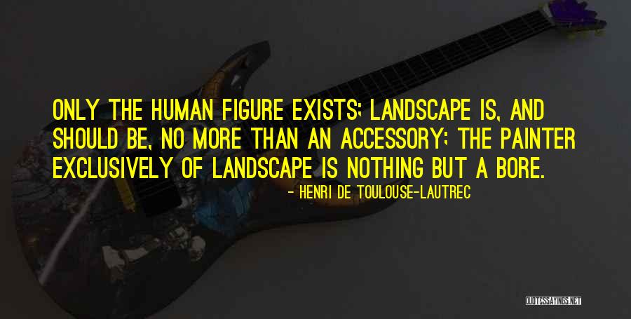 Henri De Toulouse-Lautrec Quotes 1329715 Henri De Toulouse-Lautrec Quotes 1329715