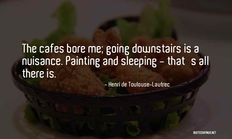 Henri De Toulouse-Lautrec Quotes 775376