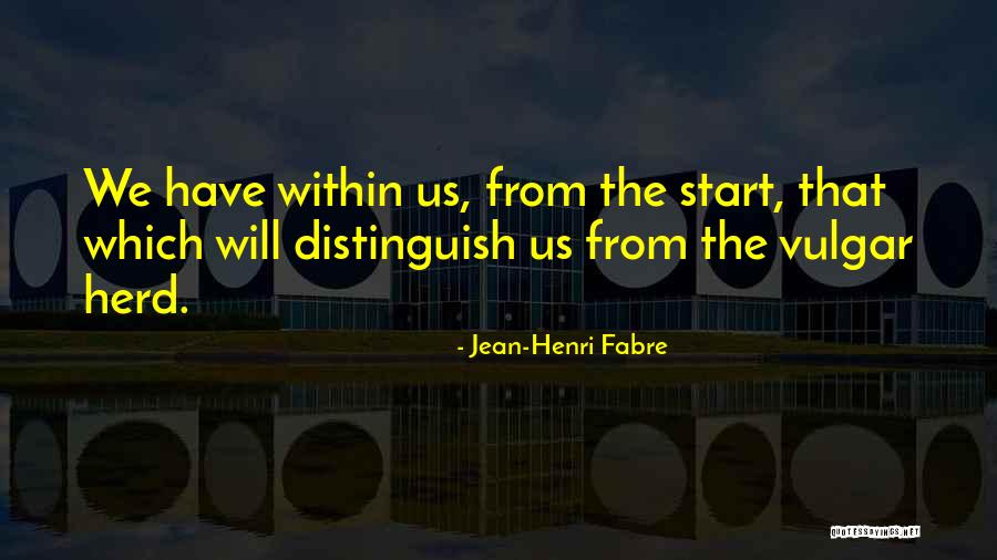 Henri Fabre Quotes By Jean-Henri Fabre Henri Fabre Quotes By Jean-Henri Fabre