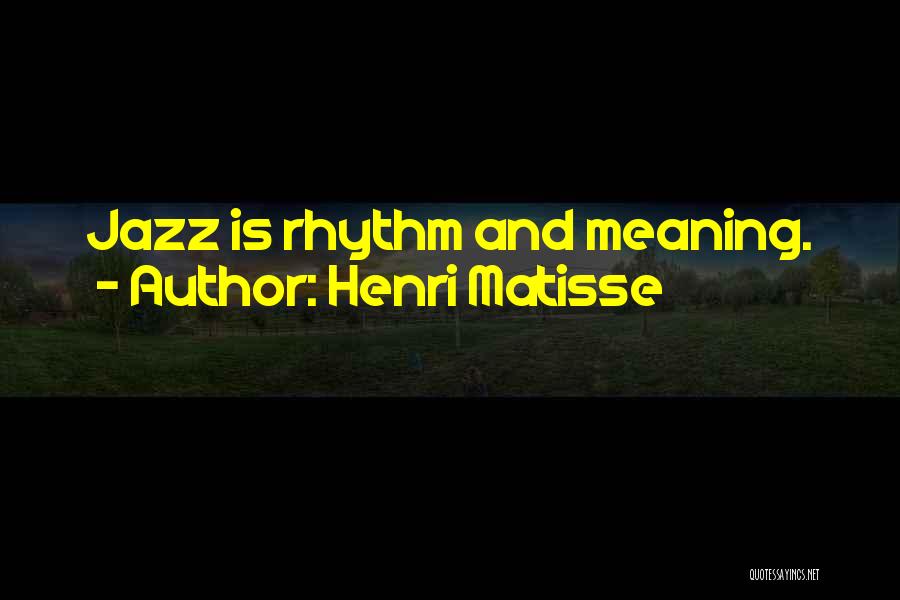 Henri Matisse Quotes 426267