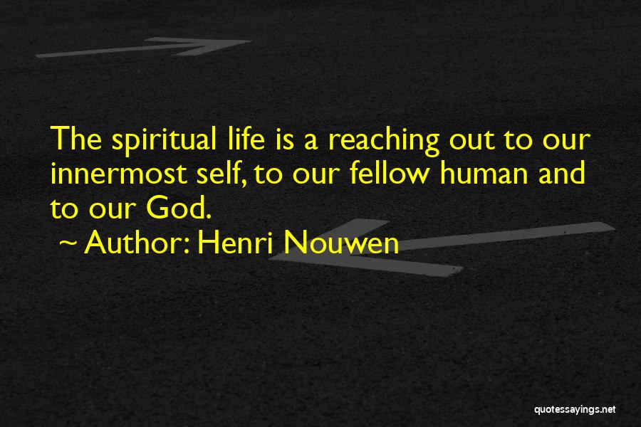 Henri Nouwen Reaching Out Quotes By Henri Nouwen