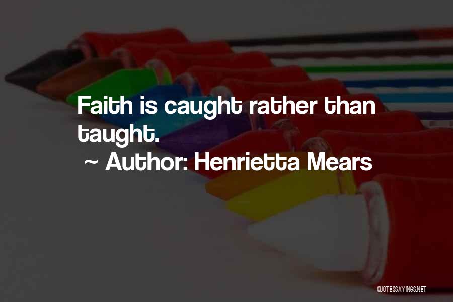 Henrietta Quotes By Henrietta Mears