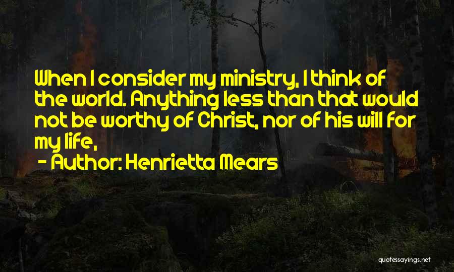 Henrietta Quotes By Henrietta Mears