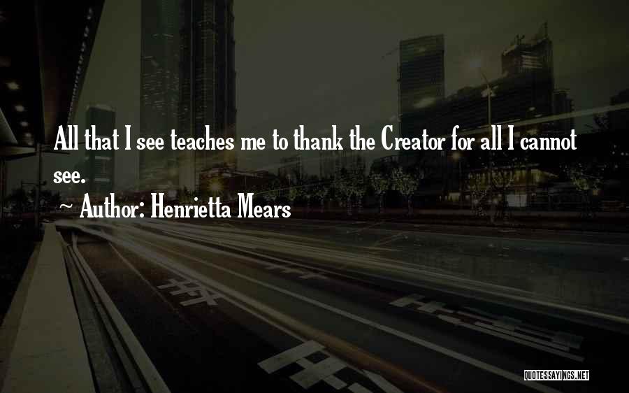 Henrietta Quotes By Henrietta Mears