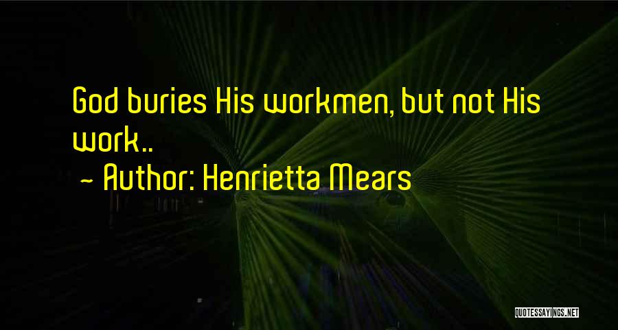 Henrietta Quotes By Henrietta Mears