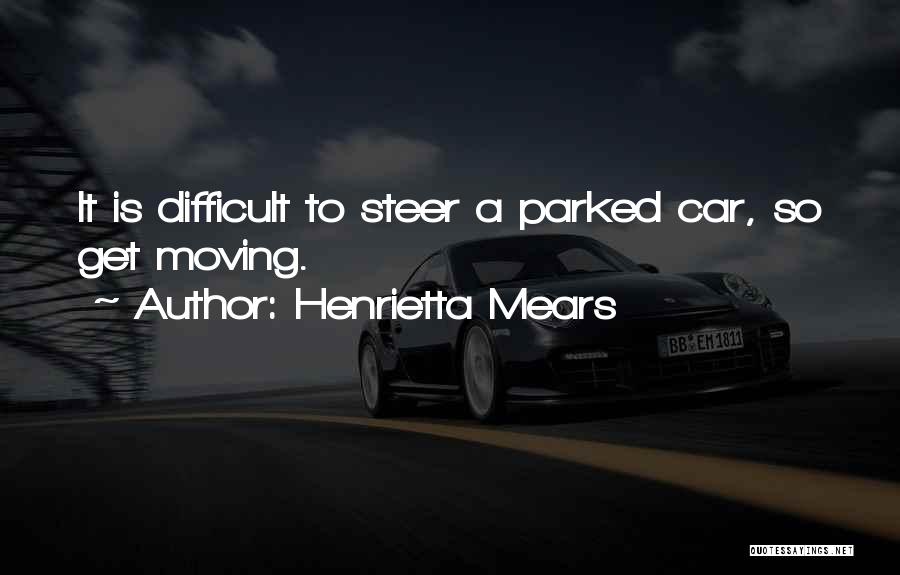 Henrietta Quotes By Henrietta Mears