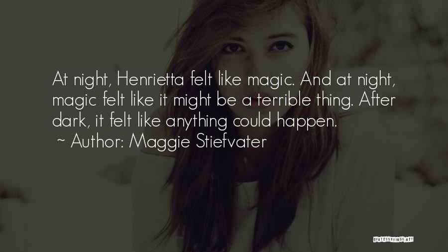 Henrietta Quotes By Maggie Stiefvater