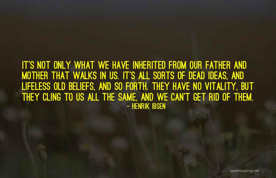 Henrik Ibsen Ghosts Quotes By Henrik Ibsen