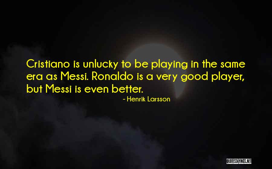 Henrik Larsson Quotes 432663 Henrik Larsson Quotes 432663