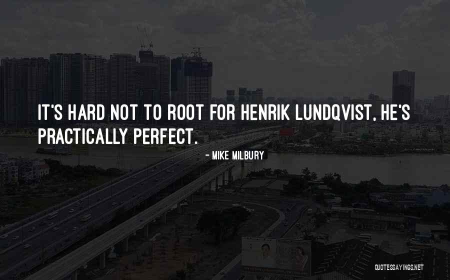 Henrik Quotes By Mike Milbury Henrik Quotes By Mike Milbury