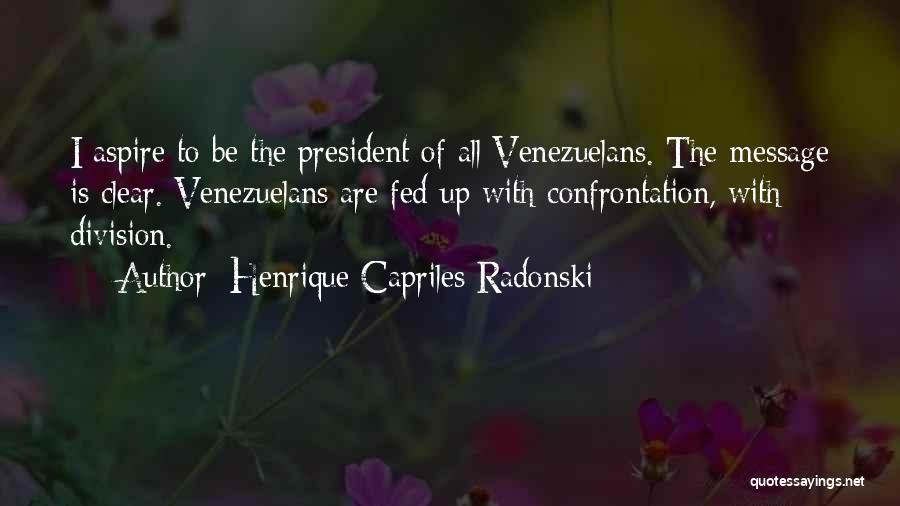 Henrique Capriles Radonski Quotes 132221