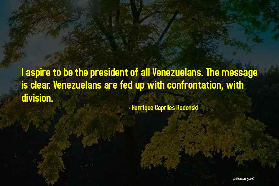 Henrique E Quotes By Henrique Capriles Radonski Henrique E Quotes By Henrique Capriles Radonski
