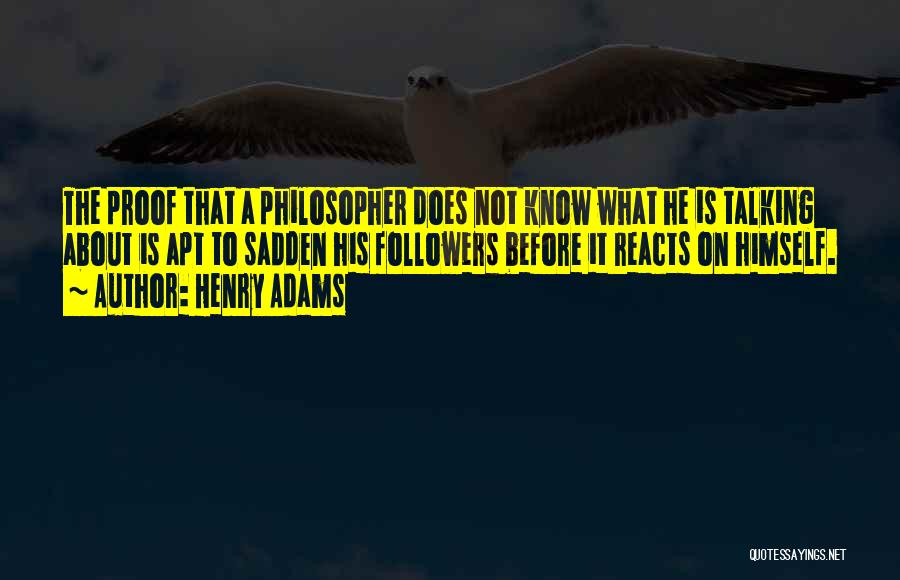 Henry Adams Quotes 1466488