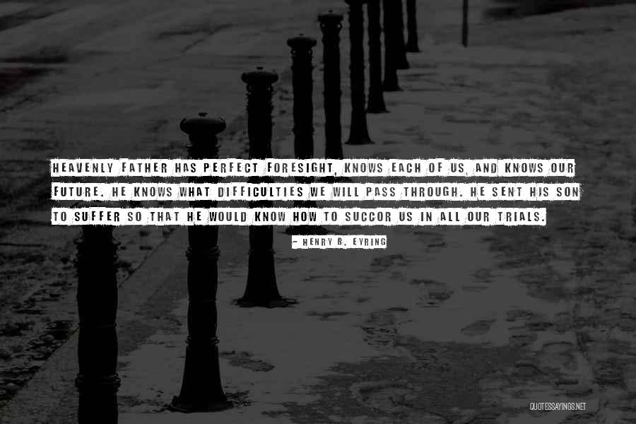 Henry B. Eyring Quotes 1285756 Henry B. Eyring Quotes 1285756