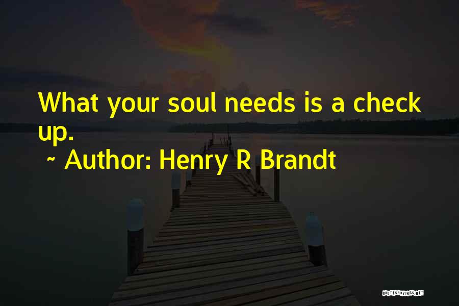 Henry Brandt Quotes By Henry R Brandt
