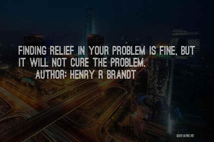 Henry Brandt Quotes By Henry R Brandt