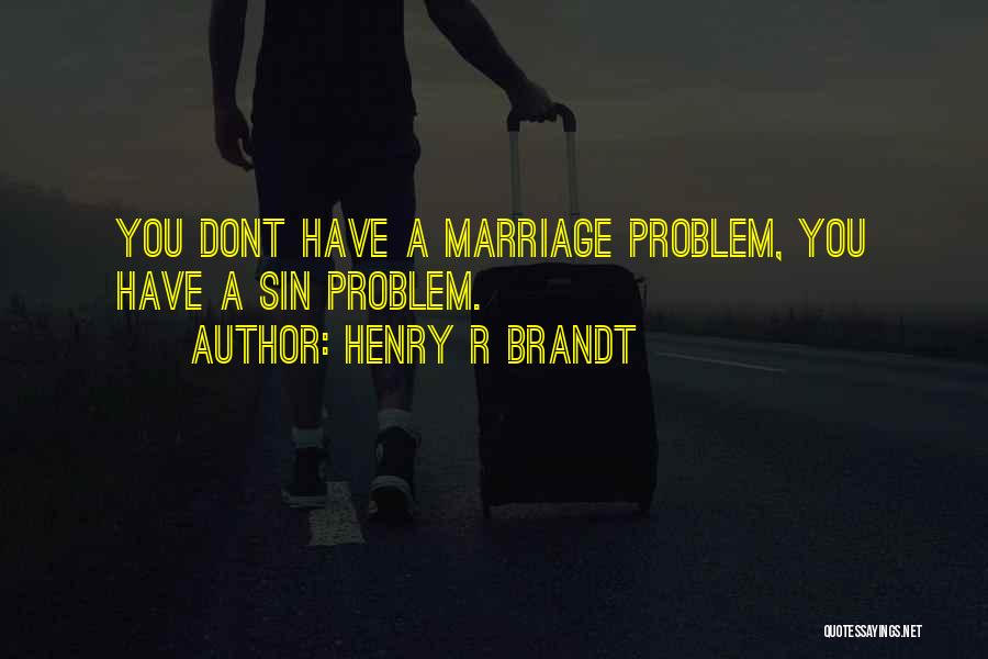 Henry Brandt Quotes By Henry R Brandt