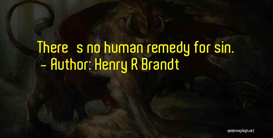 Henry Brandt Quotes By Henry R Brandt