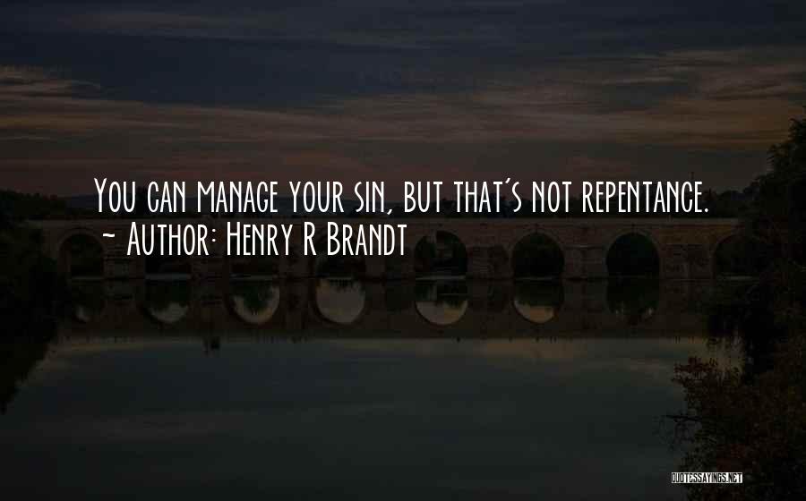 Henry Brandt Quotes By Henry R Brandt