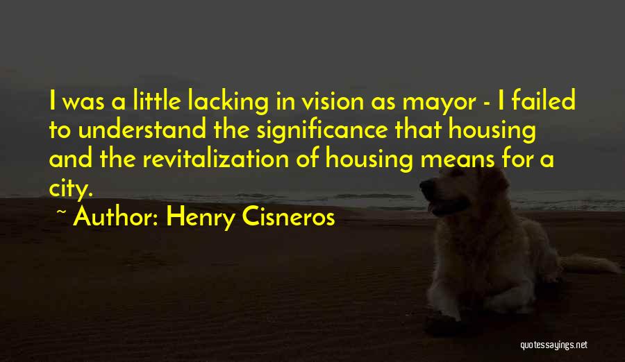 Henry Cisneros Quotes 855687