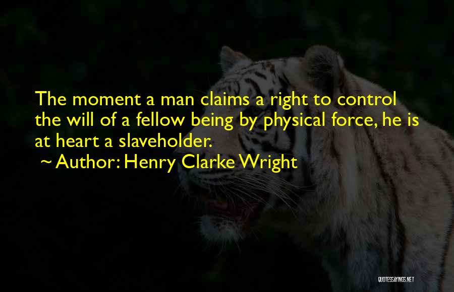 Henry Clarke Wright Quotes 1770079