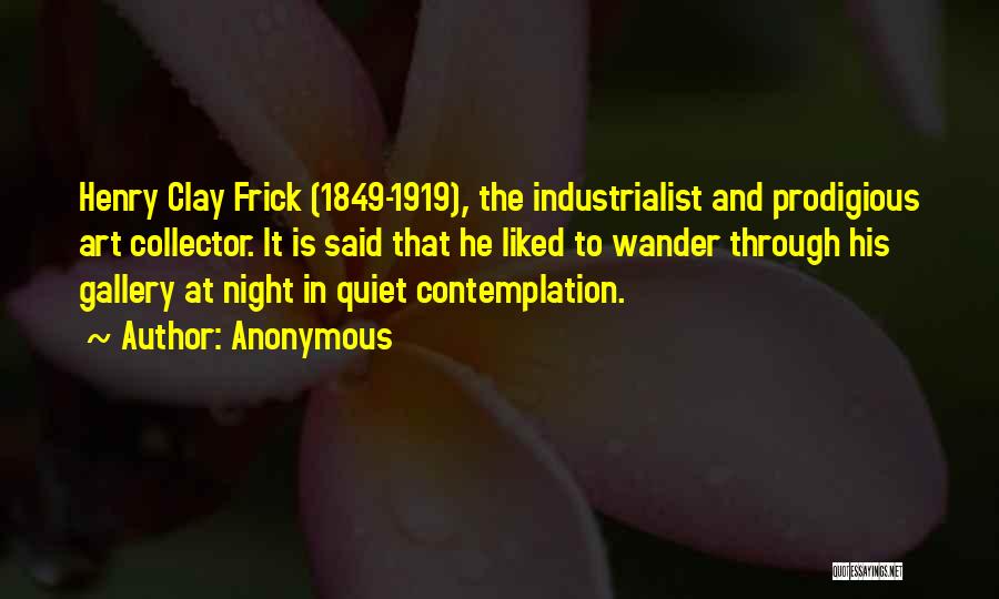 Henry Clay Frick Quotes By Anonymous