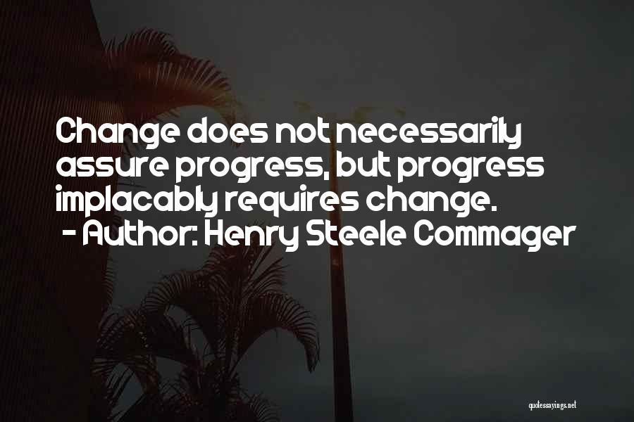 Henry Commager Quotes By Henry Steele Commager