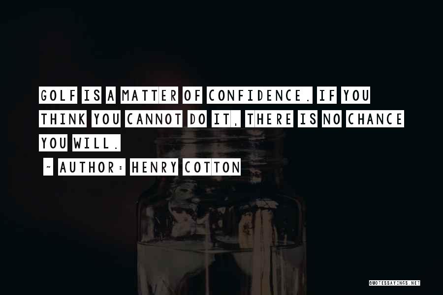 Henry Cotton Quotes 860921