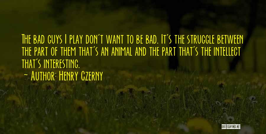 Henry Czerny Quotes 1388052