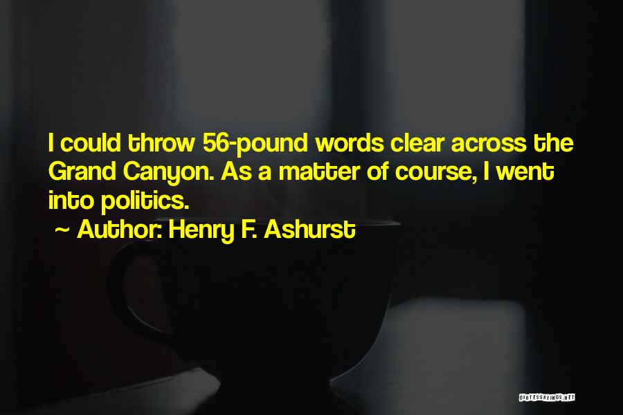 Henry F. Ashurst Quotes 2163551