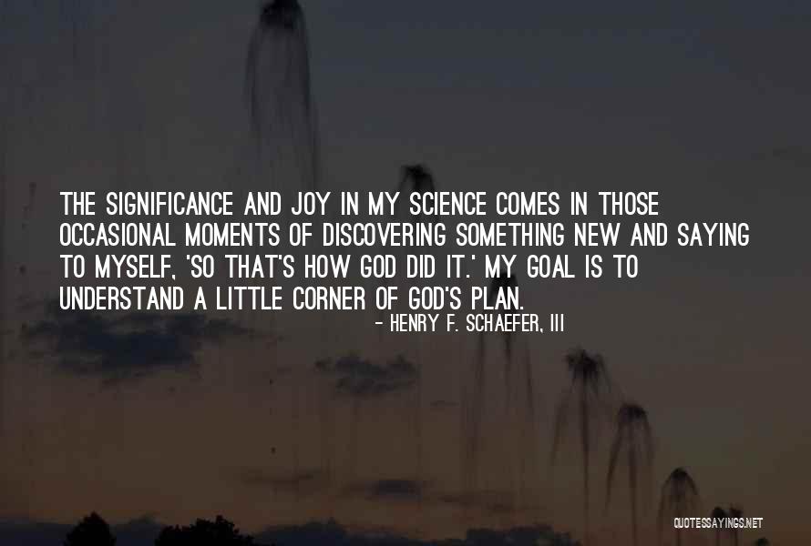 Henry F. Schaefer, III Quotes 210972