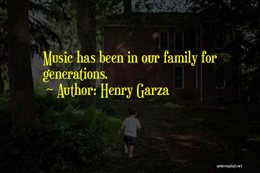 Henry Garza Quotes 581574