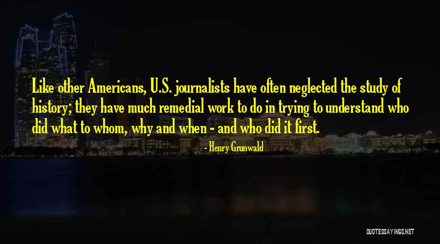Henry Grunwald Quotes 1720950 Henry Grunwald Quotes 1720950