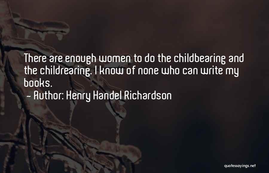 Henry Handel Richardson Quotes 960193