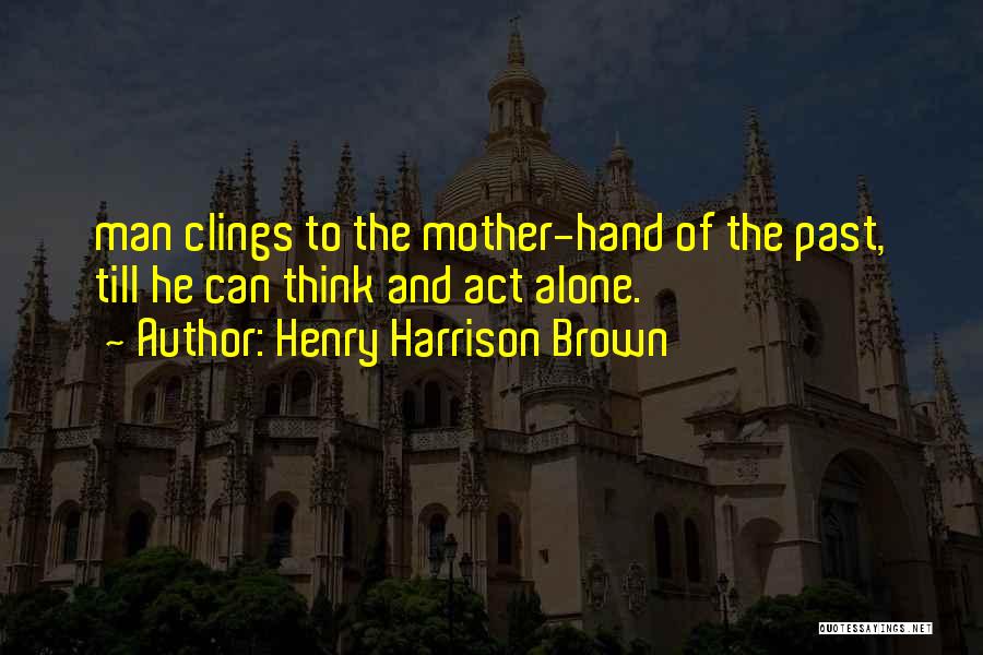 Henry Harrison Brown Quotes 1896212