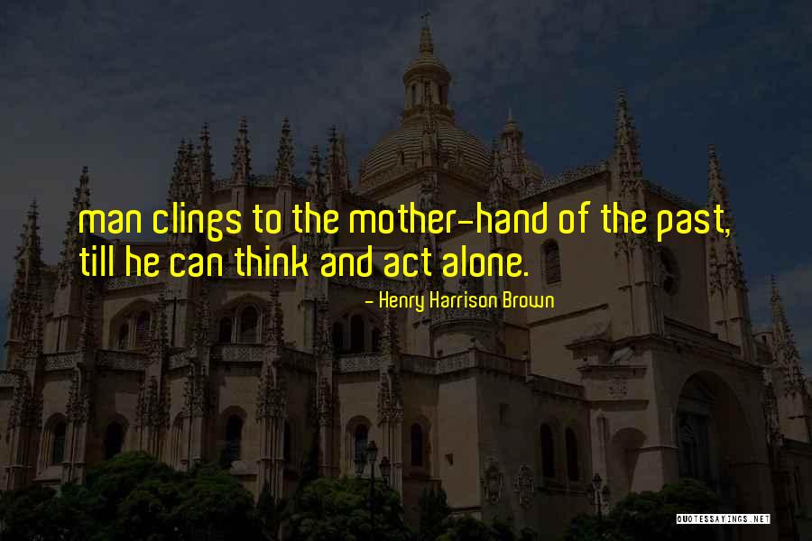 Henry Harrison Brown Quotes 1896212 Henry Harrison Brown Quotes 1896212