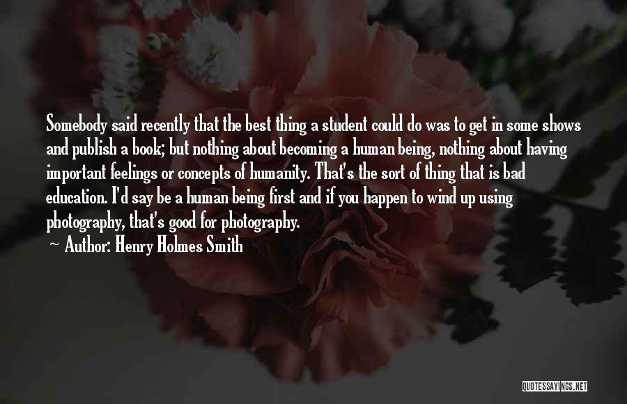 Henry Holmes Smith Quotes 1166357