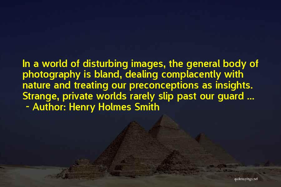 Henry Holmes Smith Quotes 1915678