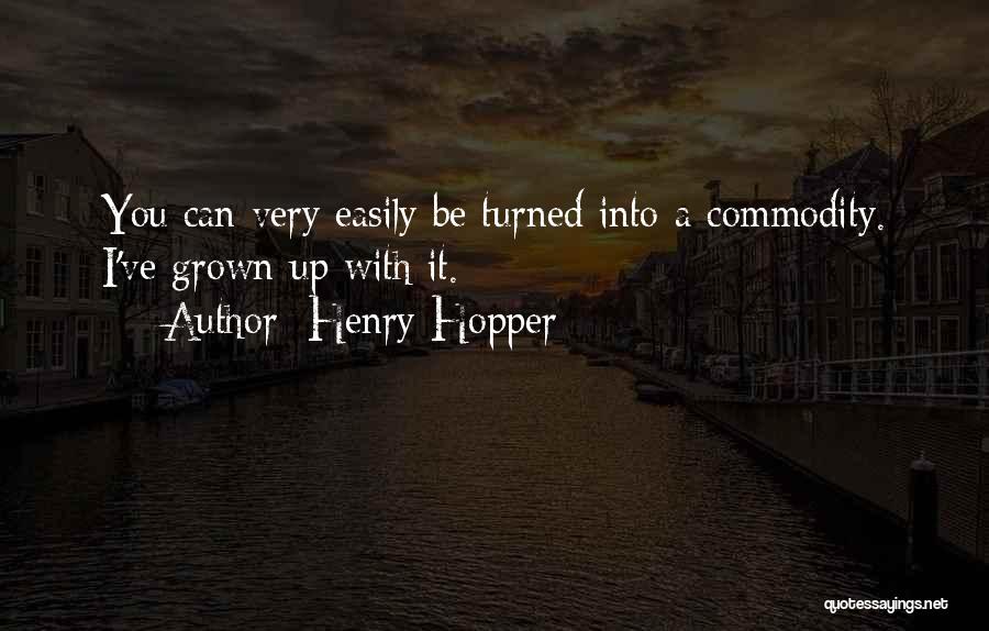 Henry Hopper Quotes 1991330