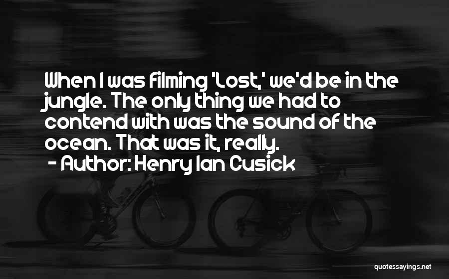 Henry Ian Cusick Quotes 1311351