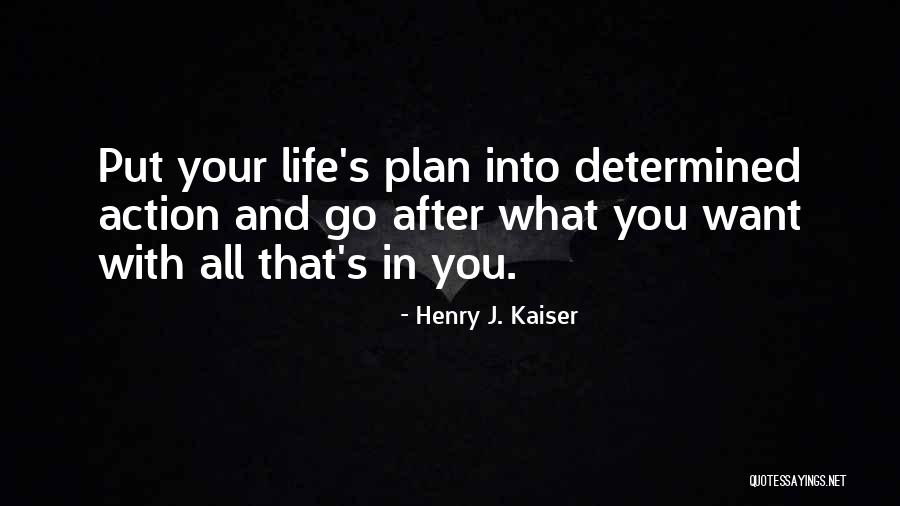 Henry J. Kaiser Quotes 1079276