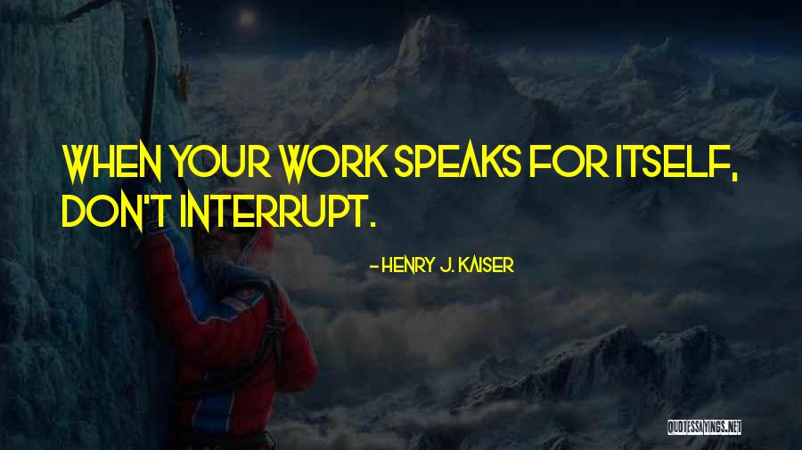 Henry J. Kaiser Quotes 1148779