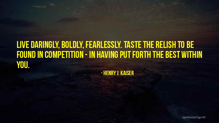 Henry J. Kaiser Quotes 418283